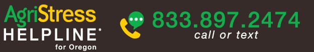 AgriStress Helpline for Oregon 833.897.2474 call or text