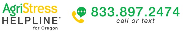 AgriStress Helpline for Oregon 833.897.2474 call or text