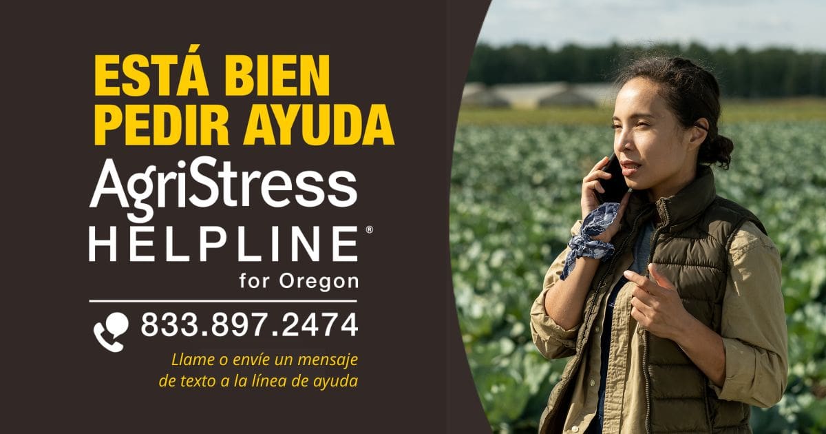 AgriStress Helpline for Oregon 833.897.2474 call or text