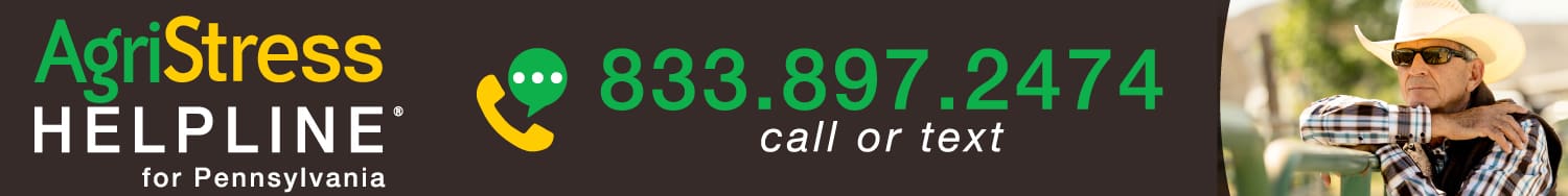 AgriStress Helpline for Pennsylvania 833.897.2474 call or text