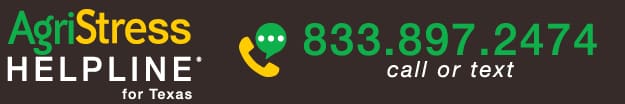 AgriStress Helpline for Texas 833.897.2474 call or text