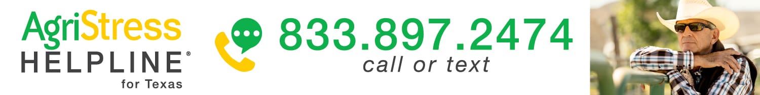 AgriStress Helpline for Texas 833.897.2474 call or text